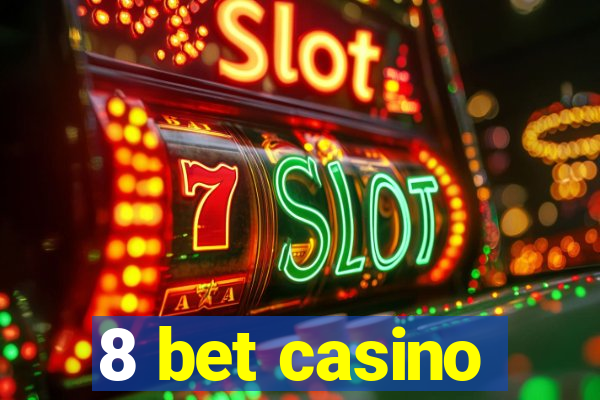 8 bet casino